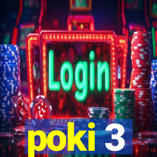 poki 3